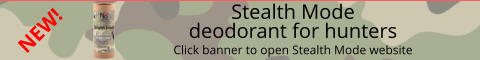 NEW! Stealth Modedeodorant for hunters Click banner to open Stealth Mode website